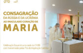 Na próxima sexta-feira a CNBB e a Nunciatura Apostólica promovem Missa pela consagração da Rússia e Ucrânia ao Imaculado Coração de Maria