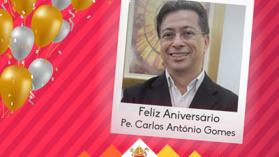 Feliz Aniversário, Pe. Carlos Antônio Gomes!