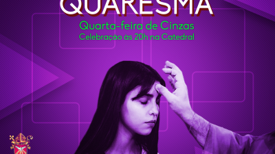 Quarta-feira de Cinzas, início da Quaresma, o que isso significa?