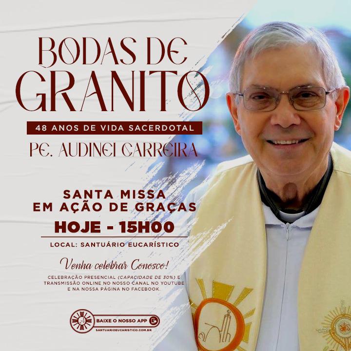 Santa Missa em ação de graças pelos 48 anos de sacerdócio do Padre Audinei Carreira.