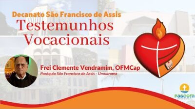 TESTEMUNHOS VOCACIONAIS | Frei Clemente Vendramim OFM Cap.