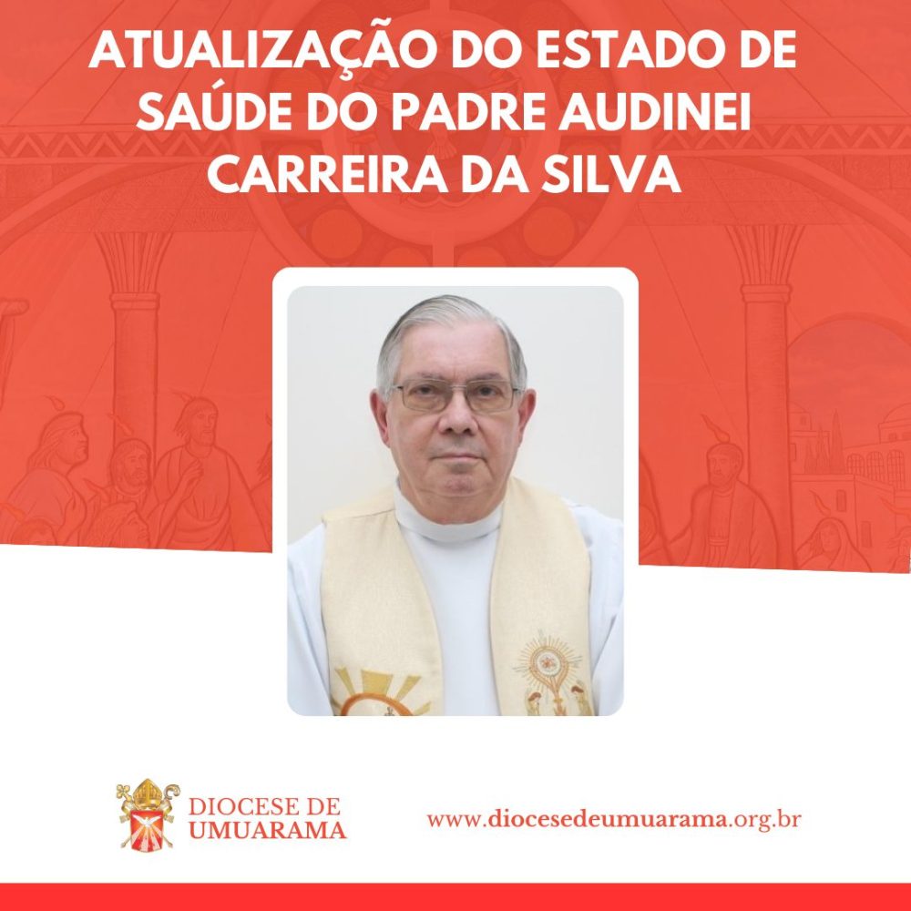 ATUALIZAÇÃO DO ESTADO DE SAÚDE DO PE. AUDINEI CARREIRA