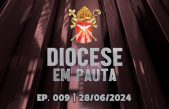 DIOCESE EM PAUTA | Nº 009 | 28/06/2024