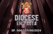 DIOCESE EM PAUTA | Nº 006 | 07/06/2024