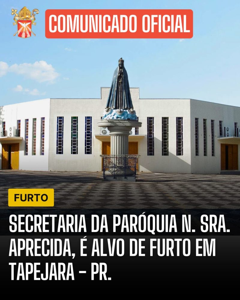Comunicado Oficial: Paróquia N. Sra. Aparecida de Tapejara é alvo de furto